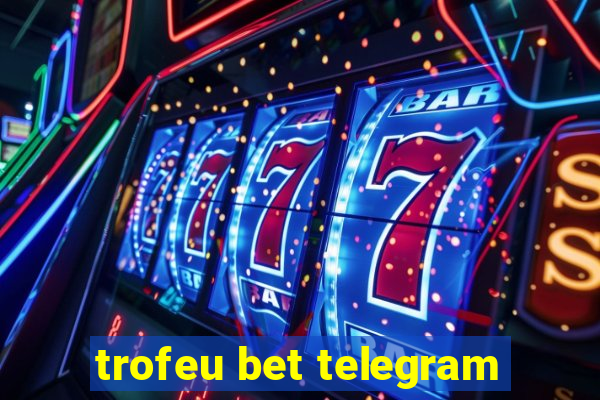 trofeu bet telegram